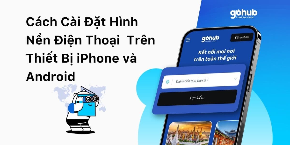 Cách Cài Đặt Hình Nền Điện Thoại cho iPhone và Android Cập Nhật Mới Nhất