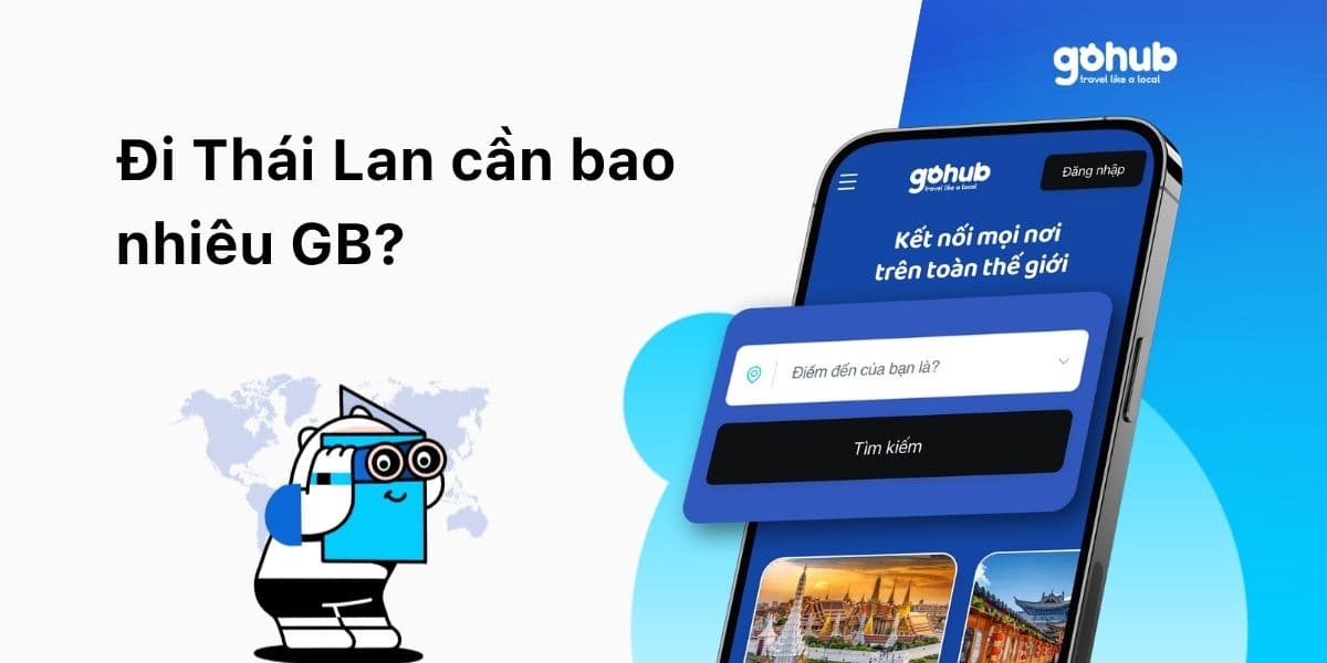 Đi Thái 4–5 ngày dùng bao nhiêu GB? Chọn gói eSIM sao cho đủ