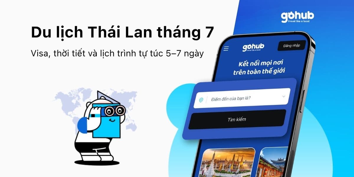 Du lịch Thái Lan tháng 7: miễn visa, thời tiết và lịch trình tự túc 5–7 ngày
