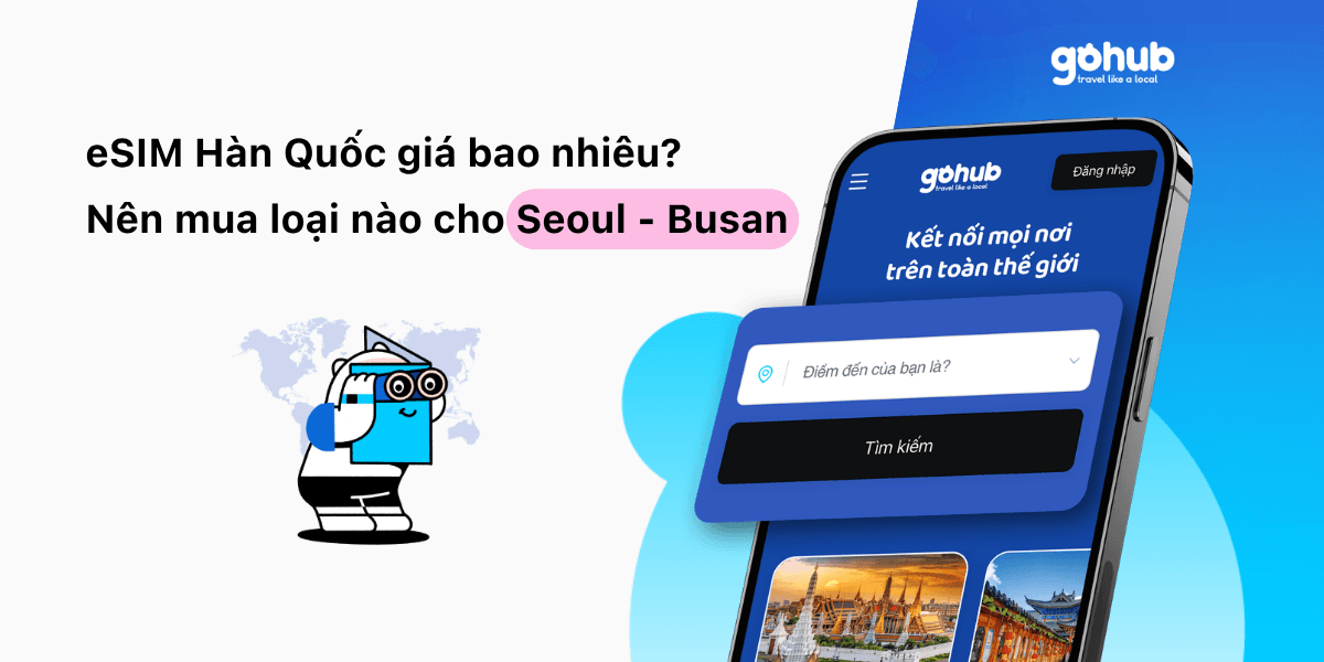 eSIM Hàn Quốc Giá Bao Nhiêu? Nên Mua Loại Nào Cho Seoul – Busan