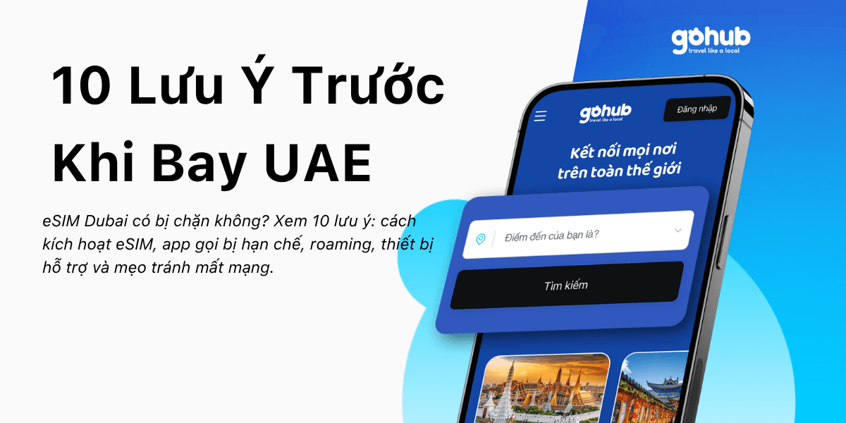 eSIM Dubai Có Bị Chặn Không? 10 Lưu Ý Quan Trọng Trước Khi Bay UAE