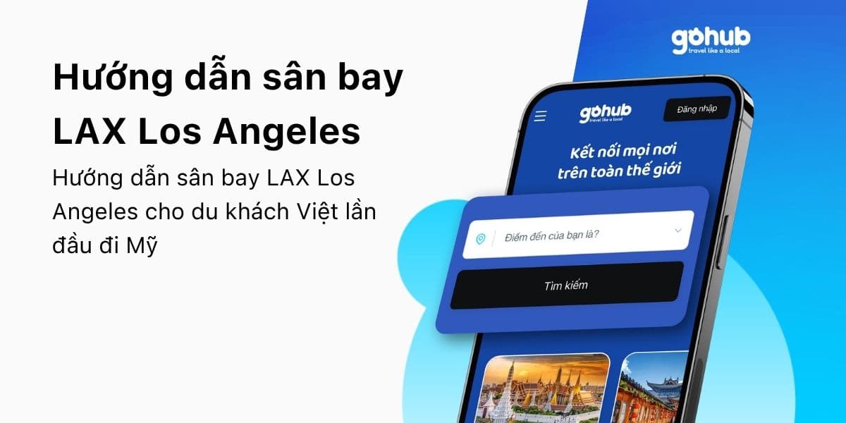 Hướng Dẫn Sân Bay Los Angeles LAX: Nhập Cảnh Mỹ, Di Chuyển, SIM/eSIM Và Mẹo Cho Du Khách Việt
