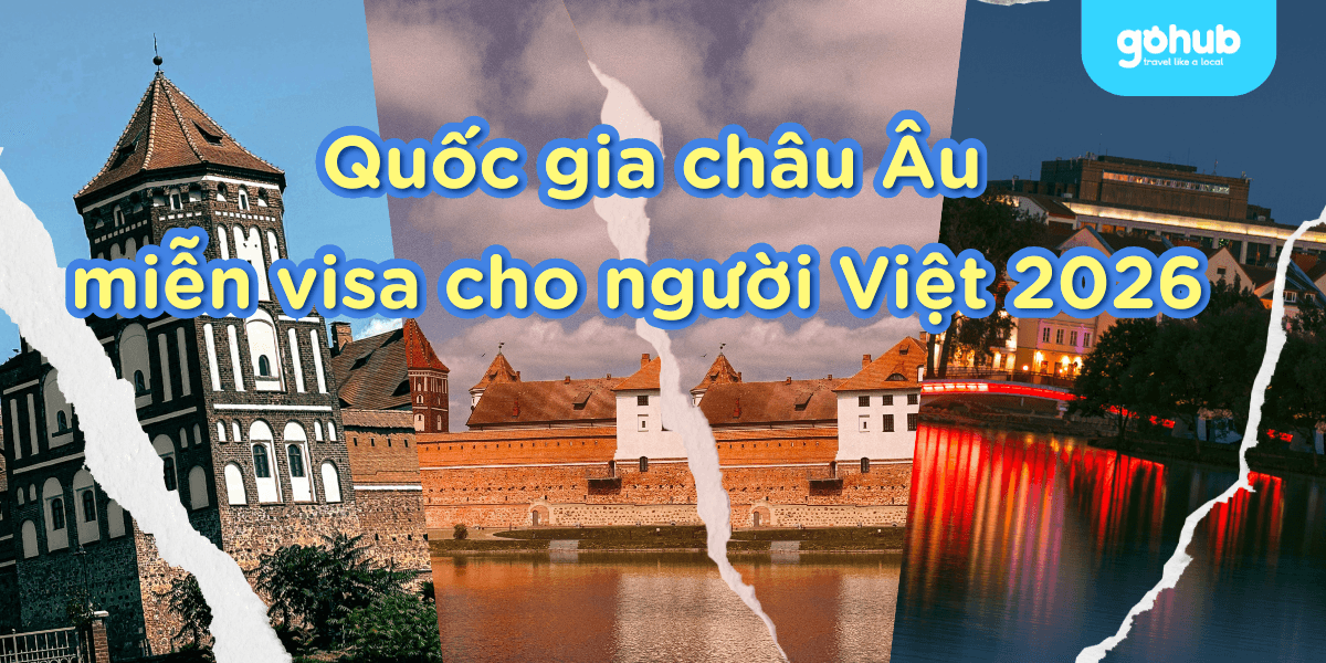 Quốc gia châu Âu miễn visa cho người Việt 2025: Danh sách & điều kiện mới nhất