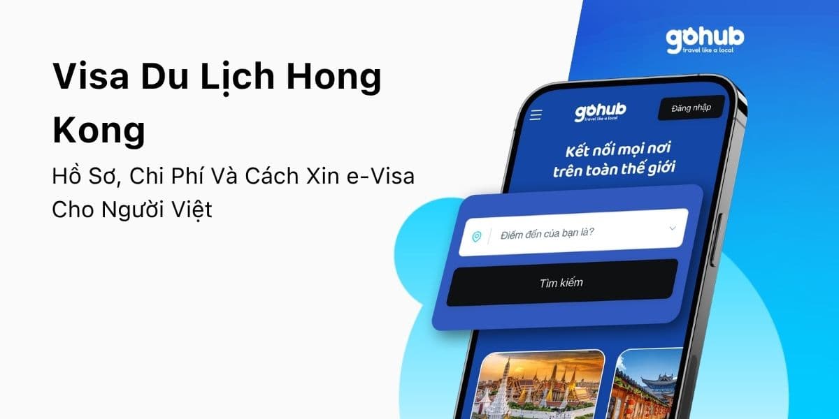 Visa Du Lịch Hong Kong 2026: Hồ Sơ, Chi Phí Và Cách Xin e-Visa Cho Người Việt