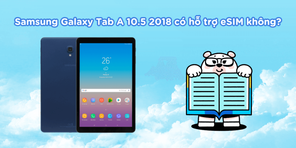 Samsung Galaxy Tab A 10.5 2018 có hỗ trợ eSIM không?