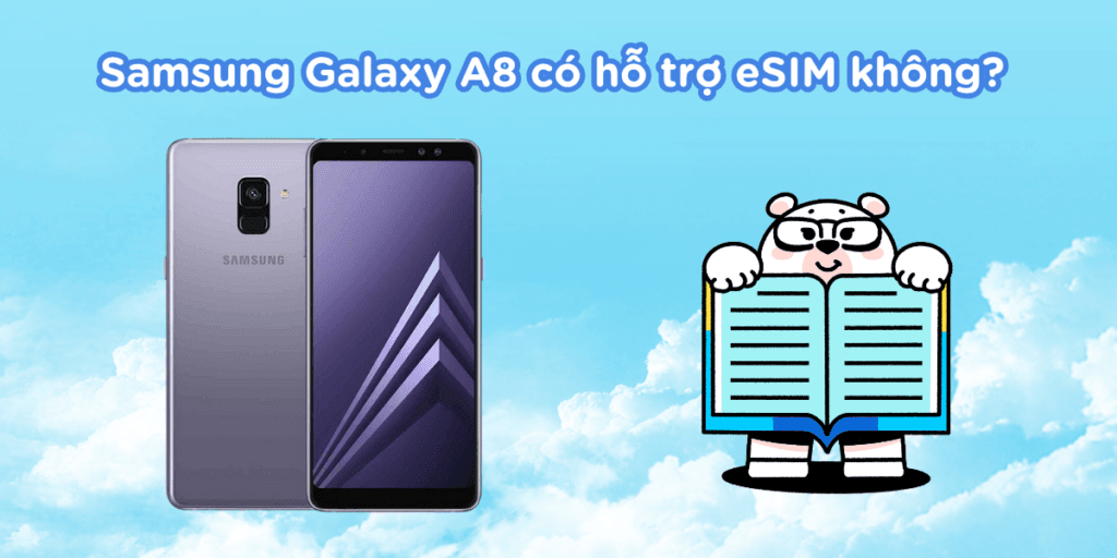 Samsung Galaxy A8 có hỗ trợ eSIM không?