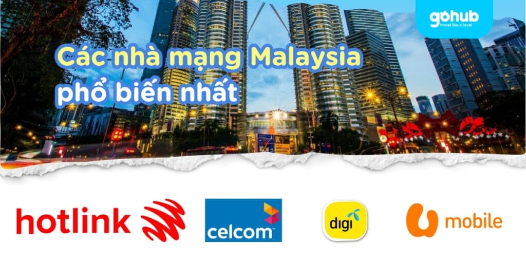 Nên chọn các nhà mạng Malaysia khi đi du lịch 2025