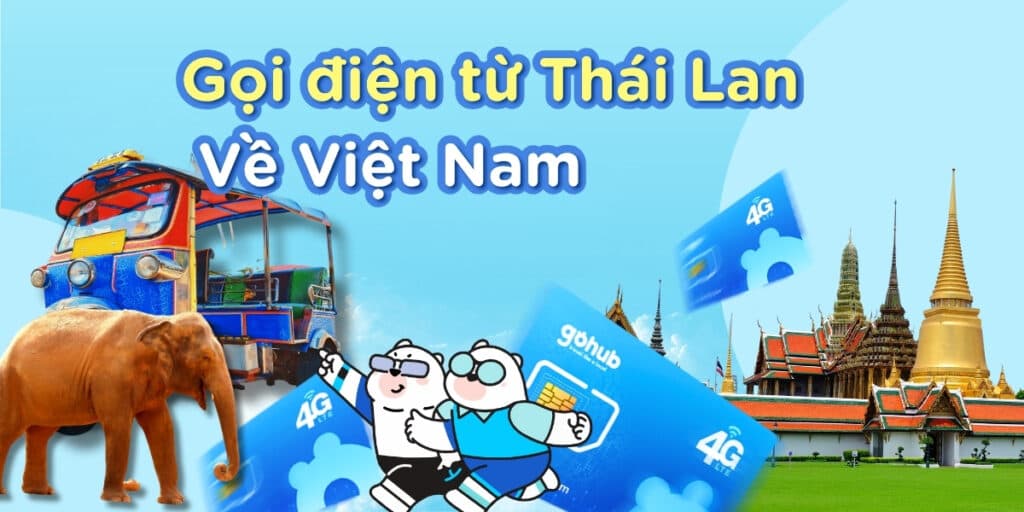 Cách gọi điện từ Thái Lan về Việt Nam đúng chuẩn 2025