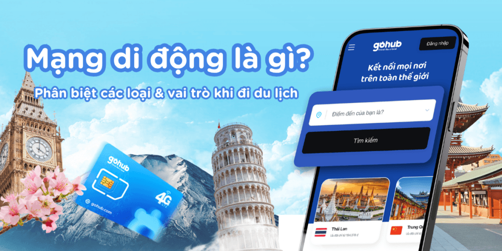Mạng di động là gì? Phân biệt các loại & vai trò khi đi du lịch