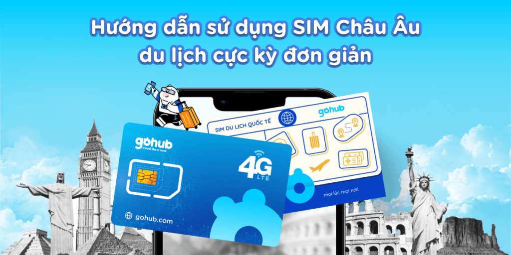 Hướng dẫn sử dụng SIM Châu Âu du lịch cực kỳ đơn giản