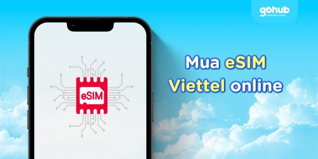 Cách Mua eSIM Viettel Online Và Giải Pháp Tốt Hơn 2025