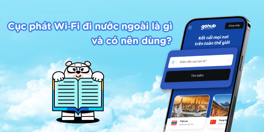 Cục phát Wi‑Fi đi nước ngoài là gì? Ưu nhược & khi nào nên dùng