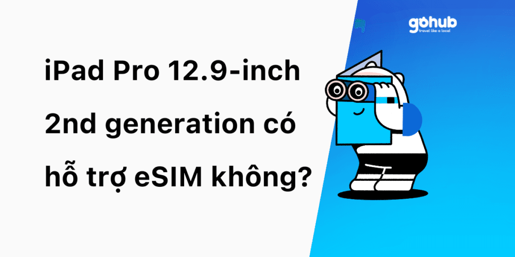 iPad Pro 12.9-inch 2nd generation có hỗ trợ eSIM không?