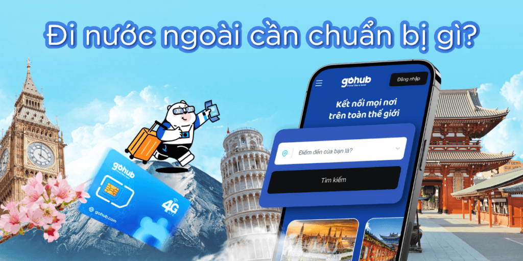 Đi nước ngoài cần chuẩn bị những gì?