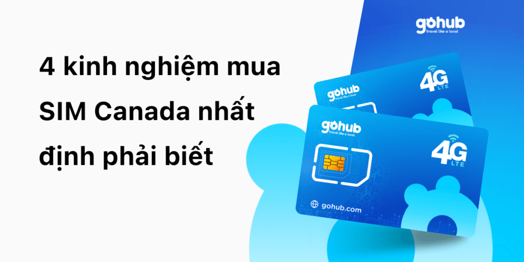 4 kinh nghiệm mua SIM Canada nhất định phải biết