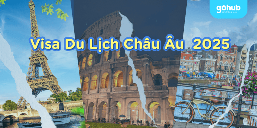 Visa Du Lịch Châu Âu Tự Túc 2025 – Hướng Dẫn A-Z
