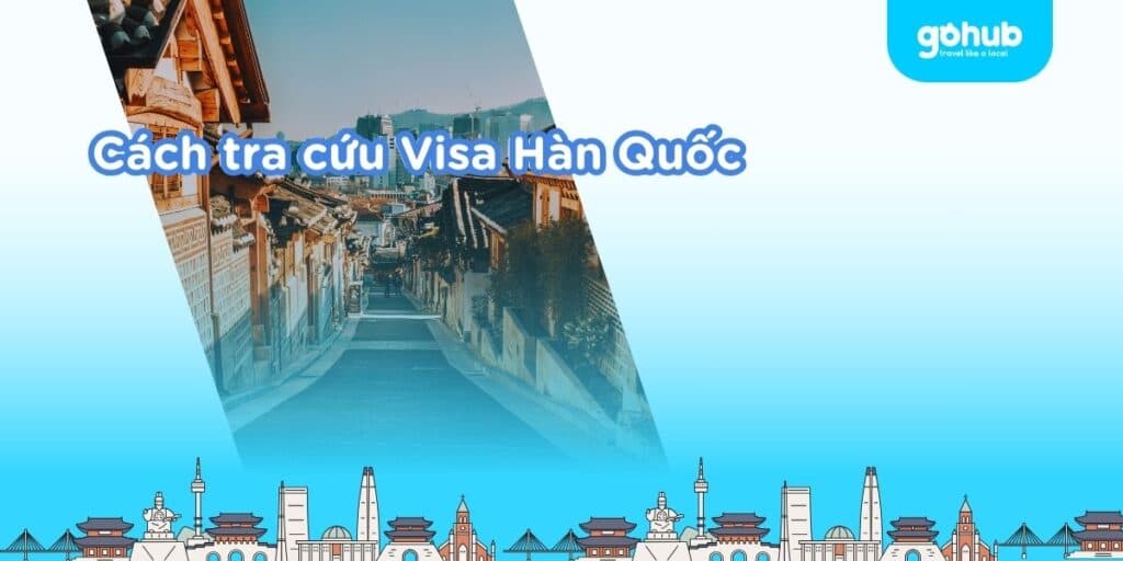 Cách tra cứu kết quả visa Hàn Quốc online & tại KVAC (Mới nhất 2025)