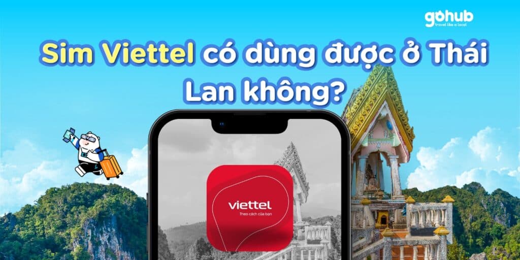 SIM Viettel có dùng được ở Thái Lan không? Hướng dẫn chi tiết