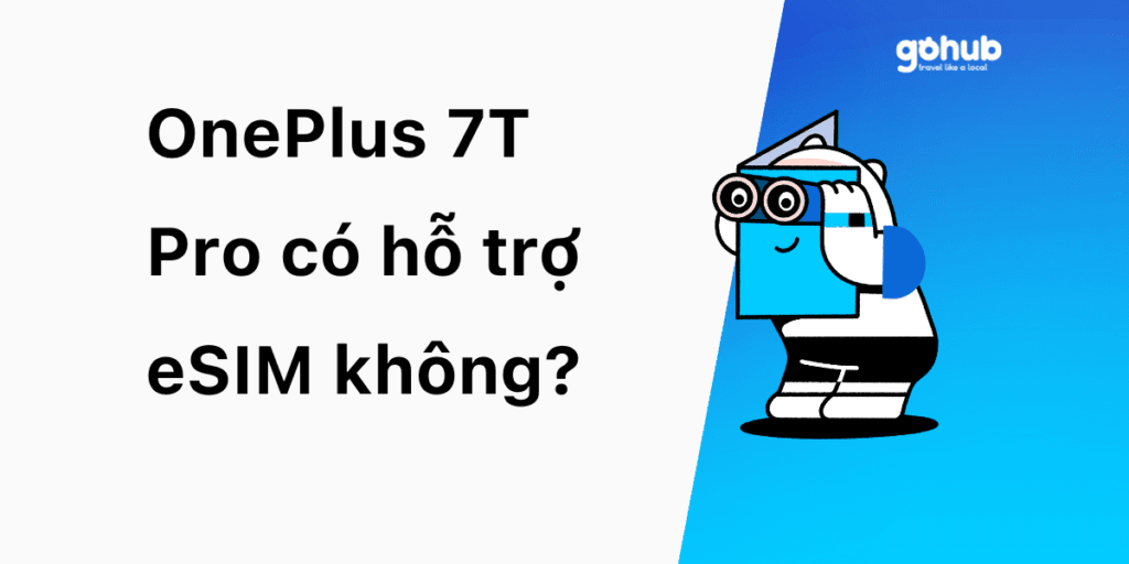 OnePlus 7T Pro có hỗ trợ eSIM không?