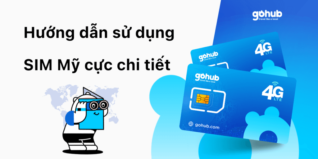 Hướng dẫn sử dụng SIM Mỹ cực chi tiết bạn không thể bỏ qua